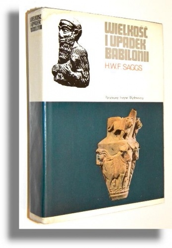 Okładka: Henry William Frederick Saggs - Wielkość i upadek Babilonii