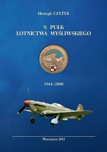 Okładka: Henryk Czyżyk - 9.Pułk Lotnictwa Myśliwskiego 1944-2000