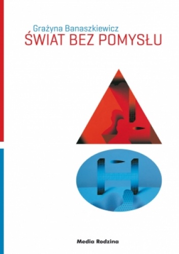 Okładka: Grażyna Banaszkiewicz - Świat bez pomysłu