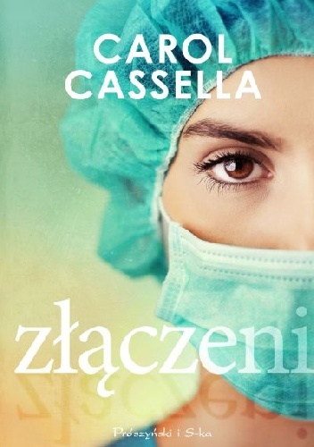 Okładka: Carol Cassella - Złączeni