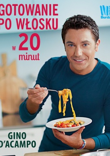 Okładka: Gino D'Acampo - Gotowanie po włosku w 20 minut