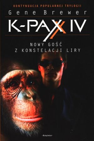 Okładka: Gene Brewer - K-PAX IV. Nowy gość z konstelacji Liry