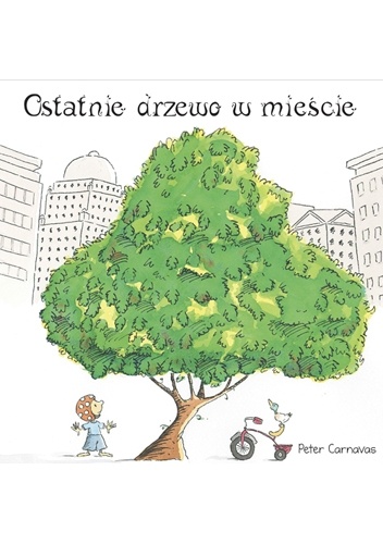 Okładka: Peter Carnavas - Ostatnie drzewo w mieście
