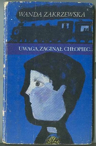 Okładka: Wanda Zakrzewska - Uwaga, zaginął chłopiec...