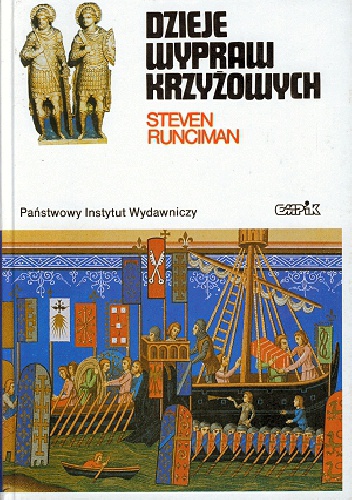 Okładka: Steven Runciman - Dzieje wypraw krzyżowych: Królestwo Jerozolimskie i frankijski Wschod 1100-1187