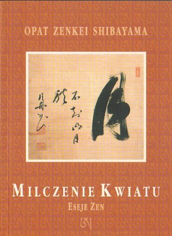 Okładka: Opat Zenkei Shibayama - Milczenie kwiatu, eseje zen