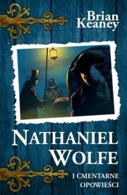 Okładka: Brian Keaney - Nathaniel Wolfe. Tom 2. Cmentarne opowieści
