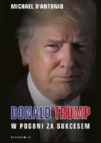 Okładka: Michael d'Antonio - Donald Trump. W pogoni za sukcesem