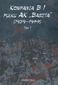 Okładka: Jerzy Kłoczkowski - Kompania B1 Pułku Ak Baszta (1939-1944) T.1