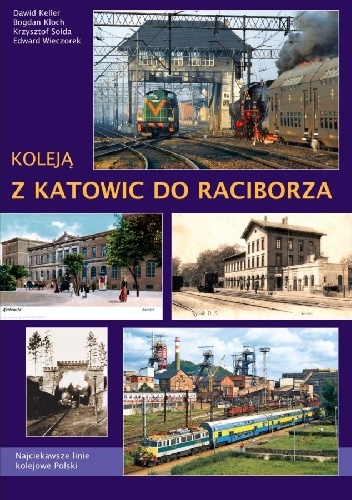 Okładka: Bogdan Kloch - Koleją z Katowic do Raciborza