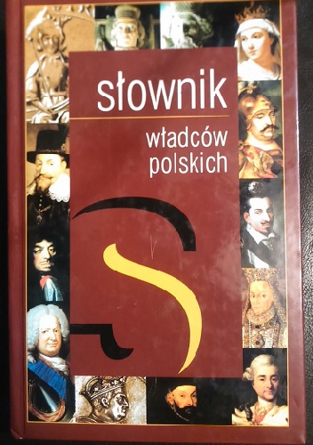 Okładka: Józef Dobosz - Słownik władców polskich