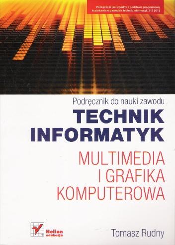 Okładka: Tomasz Rudny - Multimedia i grafika komputerowa. Podręcznik do nauki zawodu technik informatyk