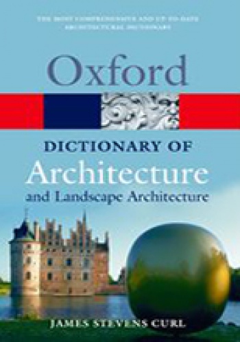 Okładka: James Stevens Curl - A Dictionary of Architecture and Landscape Architecture