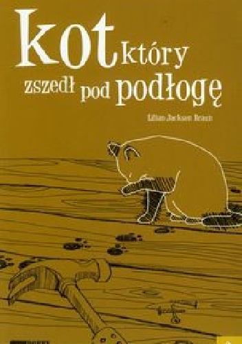 Okładka: Lilian Jackson Braun - Kot, który zszedł pod podłogę