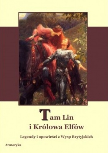 Okładka: Andrzej Juliusz Sarwa - Tam Lin i Królowa Elfów. Prastare legendy i opowieści z Wysp Brytyjskich
