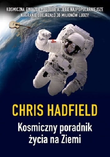 Okładka: Chris Hadfield - Kosmiczny poradnik życia na Ziemi