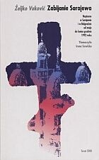 Okładka: Željko Vuković - Zabijanie Sarajewa