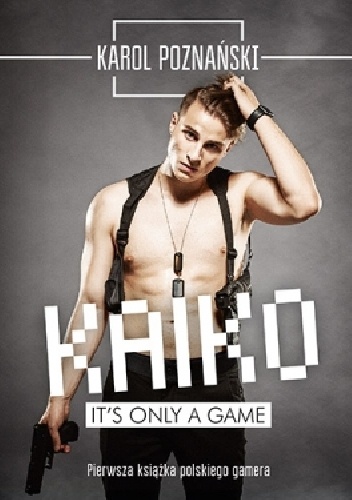 Okładka: Karol Poznański - Kaiko. It's only a game