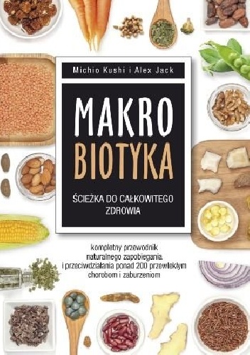 Okładka: Michio Kushi - Makrobiotyka. Ścieżka do całkowitego zdrowia