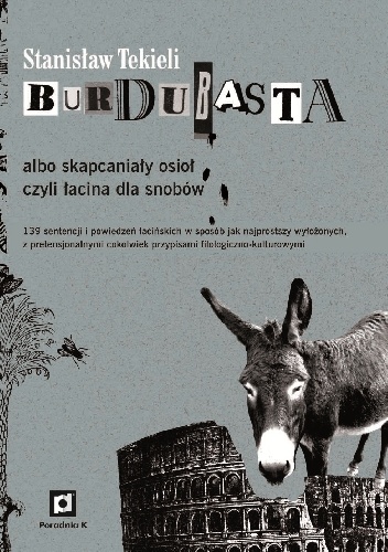Okładka: Stanisław Tekieli - Burdubasta albo skapcaniały osioł, czyli łacina dla snobów