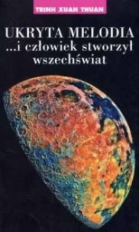 Okładka: Xuan Thuan Trinh - Ukryta melodia...i człowiek stworzył wszechświat