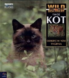 Okładka: Elizabeth Marshall Thomas - Twój Kot. Odkryj w nim tygrysa