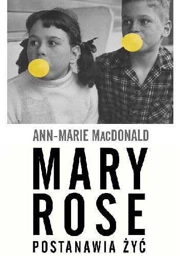 Okładka: Ann-Marie MacDonald - Mary Rose postanawia żyć