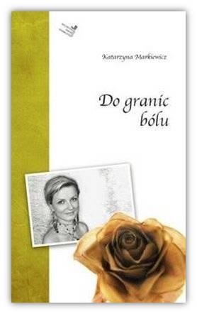 Okładka: Katarzyna Markiewicz - Do granic bólu