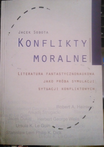 Okładka: Jacek Sobota - Konflikty moralne. Literatura fantastycznonaukowa jako próba symulacji sytuacji konfliktowych