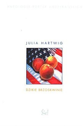 Okładka: Julia Hartwig - Dzikie brzoskwinie. Antologia poetek amerykańskich
