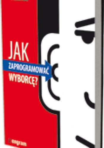 Okładka: Norbert Maliszewski - Jak zaprogramować wyborcę?