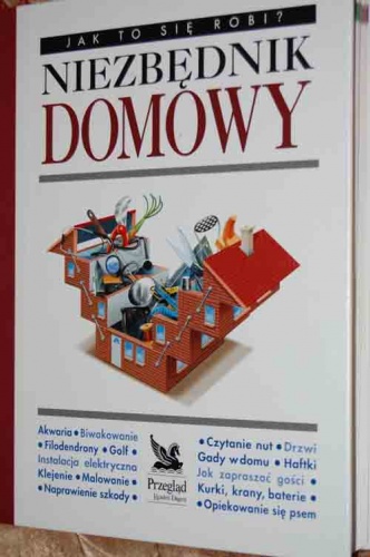 Okładka:  praca zbiorowa - Jak to się robi? Niezbędnik Domowy