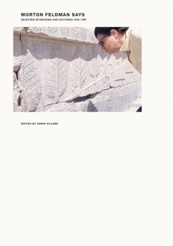 Okładka:  praca zbiorowa - Morton Feldman says: selected interviews and lectures 1964–1987