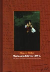 Okładka: Marek Miller - Uczta grudniowa 1840 r.