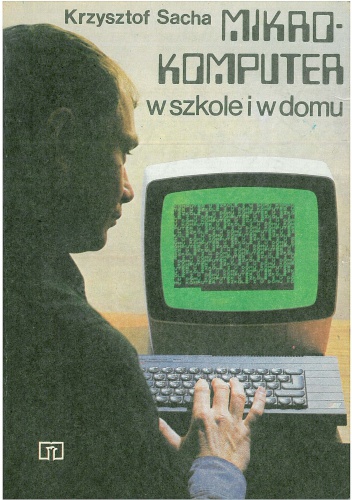 Okładka: Krzysztof Sacha - Mikrokomputer w szkole i w domu