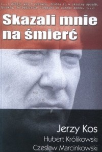Okładka: Jerzy Kos - Skazali mnie na śmierć