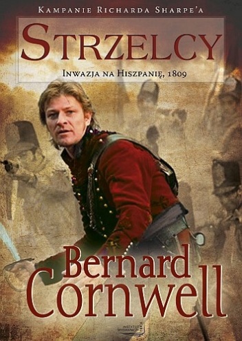 Okładka: Bernard Cornwell - Strzelcy. Inwazja na Hiszpanię, 1809