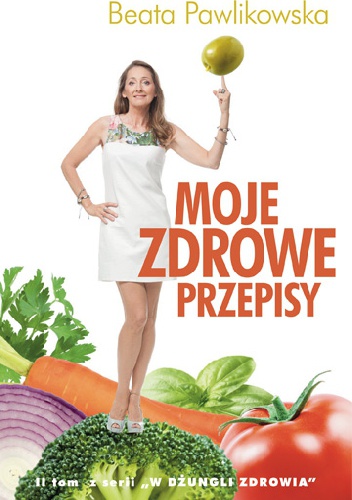 Okładka: Beata Pawlikowska - Moje zdrowe przepisy