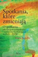 Okładka: Maria Jagiełło - Spotkania, które zmieniają