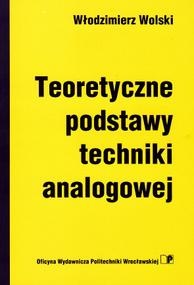 Okładka: Włodzimierz Wolski - Teoretyczne podstawy techniki analogowej