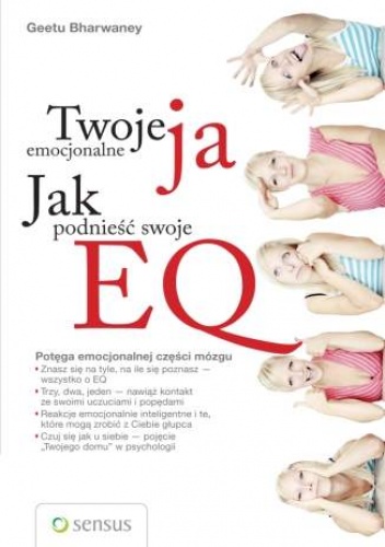 Okładka: Geetu Bharwaney - Twoje emocjonalne ja. Jak podnieść swoje EQ