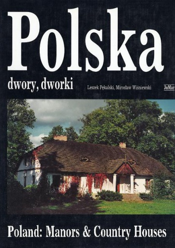 Okładka: Leszek Pękalski Mirosław Wiśniewski - Polska. Dwory, dworki