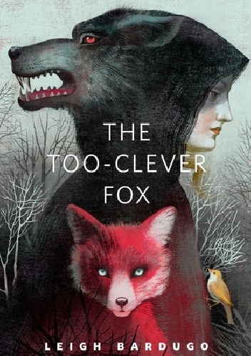 Okładka: Leigh Bardugo - The Too-Clever Fox