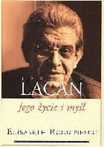 Okładka: Elisabeth Roudinesco - Jacques Lacan. Jego życie i myśl.