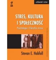 Okładka: Stevan E. Hobfoll - STRES, KULTURA I SPOŁECZNOŚĆ. Psychologia i filozofia stresu