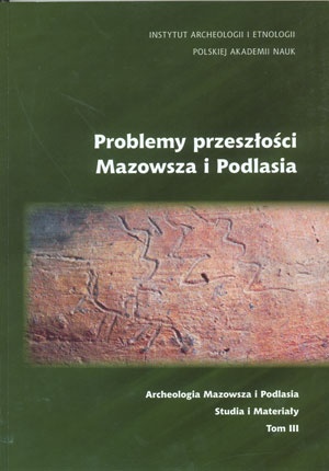 Okładka: Anna Zakościelna - Problemy przeszłości Mazowsza i Podlasia