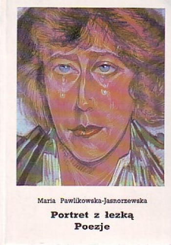 Okładka: Maria Pawlikowska-Jasnorzewska - Portret z łezką. Poezje