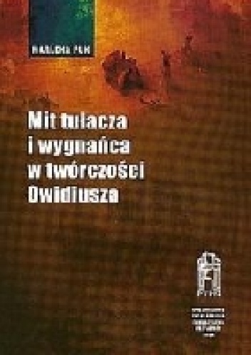 Okładka: Marlena Puk - Mit tułacza i wygnańca w twórczości Owidiusza