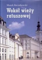 Okładka: Marek Kwiatkowski - Wokół wieży ratuszowej