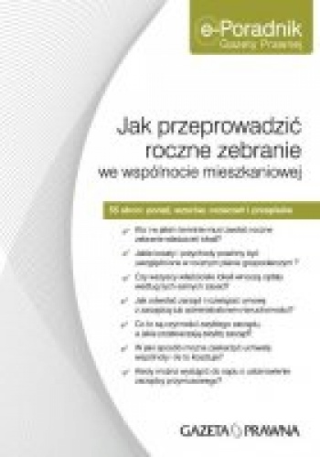 Okładka:  Redakcja Gazety Prawnej - Jak przeprowadzić roczne zebranie we wspólnocie mieszkaniowej